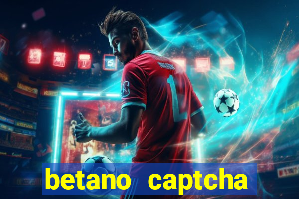 betano captcha security check